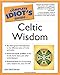 The Complete Idiot's Guide to Celtic Wisdom by Carl McColman