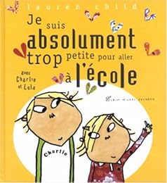 Je suis absolument trop petite pour aller à l'école