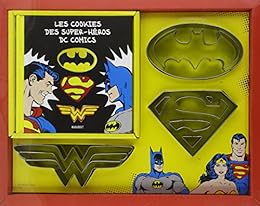 Batman, Superman & Wonder Woman présentent les cookies des super-héros DC comics