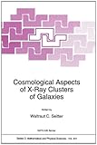 Cosmological Aspects of X-Ray Clusters of Galaxies : Proceedings of the NATO Advanced Study Institute, Velen, Germany June 6 - June 18, 1993, , 0792330587