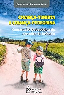 Criança - turista e criança - peregrina: Construção pedagógica do conceito de infância (Coleção Pedagogia do Ensino Religioso Livro 2)