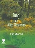 Fungi and Allied Organisms, Sharma, P. D., 184265277X
