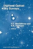 Digitised Optical Sky Surveys : Proceedings of the Conference on Digitised Optical Sky Surveys, Held in Edinburgh, Scotland, June 18-21, 1991, , 0792316428