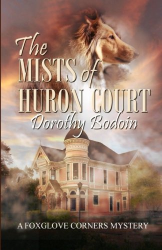The Mists of Huron Court (A Foxglove Corners Mystery) (Volume 21)