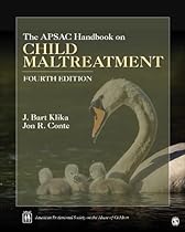 The APSAC Handbook on Child Maltreatment The APSAC Handbook on Child Maltreatment