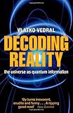 Decoding Reality: The Universe as Quantum Information