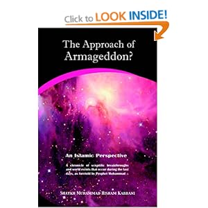 The Approach of Armageddon?: an Islamic Perspective : a Chronicle of Scientific Breakthroughs and World Events That Occur During the Last Days, as Foretold by Prophet Muhammad