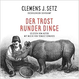 Der Trost Runder Dinge Ausgewahlte Erzahlungen Clemens J Setz
