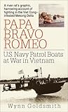 Papa Bravo Romeo: U.S. Navy Patrol Boats at War in Vietnam