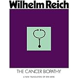 The Cancer Biopathy (The Discovery of Orgone, Vol. 2)