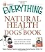 The Everything Natural Health for Dogs Book: The healthy, affordable way to ensure a long, happy lif by 