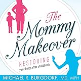 The Mommy Makeover: Restoring Your Body After