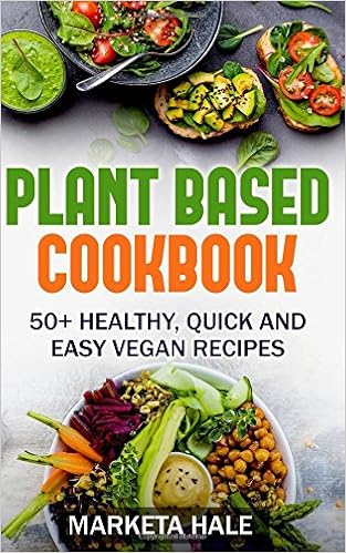 Plant Based Cookbook 50 Healthy Quick And Easy Vegan