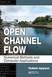 Open Channel Flow: Numerical Methods and Computer Applications by Roland Jeppson