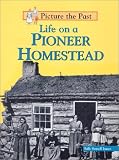 Front cover for the book Life on a Pioneer Homestead (Picture the Past) by Sally Senzell Isaacs