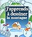 J'apprends à dessiner : La Montagne by