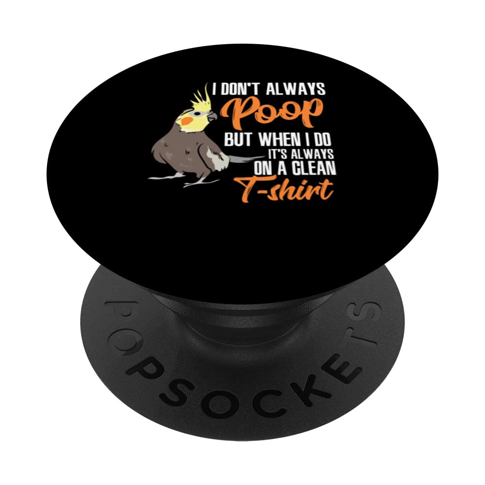 I Don't Always Poop But When I Do It's Always On A Clean PopSockets Swappable PopGrip