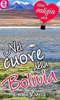 Nel Cuore Della Bolivia Elit Italian Edition Kindle Edition By Emma Darcy Literature