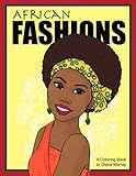 African Fashions: A Fashion Coloring Book Featuring 24 Beautiful Women From 12 Countries in Africa by 