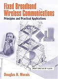 Fixed Broadband Wireless Communications: Principles and Practical Applications by