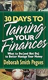 30 Days to Taming Your Finances: What to Do (and Not Do) to Better Manage Your Money by Deborah Smith Pegues