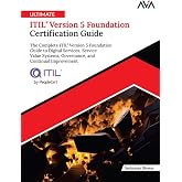 Ultimate ITIL&reg; Version 5 Foundation Certification Guide: The Complete ITIL&reg; Version 5 Foundation Guide to Digital Services, Service Value Systems, ... and Continual Improvement (English Edition)