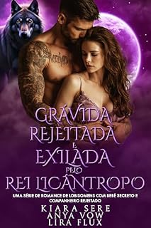 Livro Grávida, Rejeitada e Exilada pelo Rei Licântropo: Uma Série de Romance de Lobisomens com Bebê Secreto e Companheiro Rejeitado (reis alfa Livro 20)