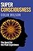 Super Consiousness: The Quest for the Peak Experience
