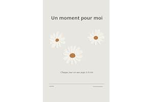 Un moment pour moi: Chaque jour est une page à écrire