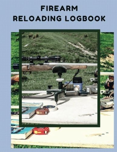 Firearm Reloading Logbook: Firearm, Reloaders Log, Firearm Log, Bullet Inventory, Gun