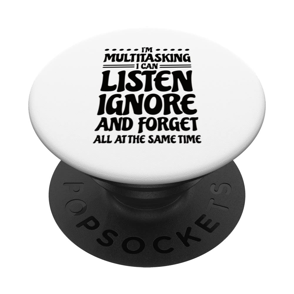 I'm Multitasking I Can Listen Ignore and Forget PopSockets Swappable PopGrip