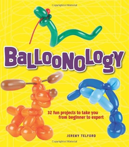 Download Balloonology: 32 Fun Projects to Take You from Beginner to Expert PDF