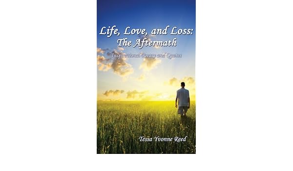 Life Love And Loss The Aftermath Inspirational Poetry And