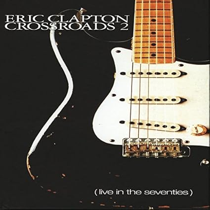 Crossroads 2 Live In The Seventies By Eric Clapton 1996 08 02 Amazon Com Music