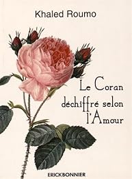 Le  Coran déchiffré selon l'amour