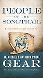People of the Songtrail: A Novel of North America's Forgotten Past by W. Michael Gear, Kathleen O'Neal Gear