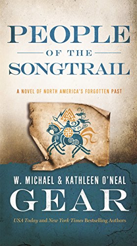 People of the Songtrail: A Novel of North America's Forgotten Past by W. Michael Gear, Kathleen O'Neal Gear