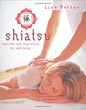 Image de Shiatsu: Exercises and Inspirations for Well-being (Live Better)