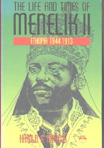 The Life and Times of Menelik II: Ethiopia 1844-1913