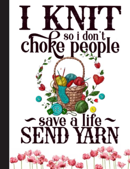 I Knit So I Dont Choke People Notebook: blank lined 120 pages college ruled 8.5 x 11 composition Journal - Yarn Knitter's Gift, Funny Knitting gift for women