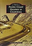 Pacific Coast Highway in California (Images of America) by Carina Monica Montoya