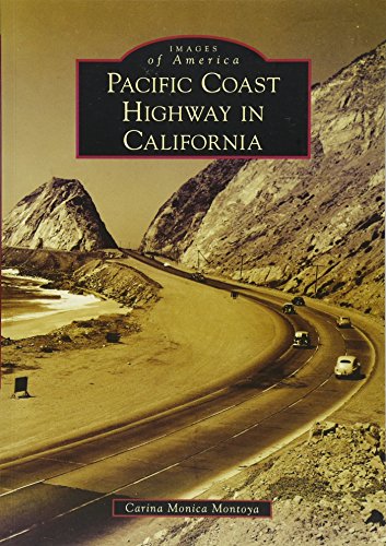 Pacific Coast Highway in California (Images of America) by Carina Monica Montoya