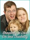 Somebody to Love - Sex and Disability