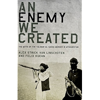 An Enemy We Created: The Myth of the Taliban-Al Qaeda Merger in Afghanistan book cover