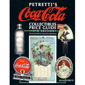 Petretti's Coca-Cola Collectibles Price Guide (Warman's Coca-Cola Collectibles: Identification & Price Guide)
