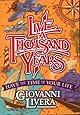 Live a Thousand Years: Have the Time of Your Life