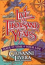 Live a Thousand Years: Have the Time of Your Life