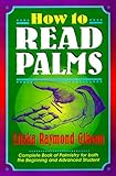 Image de How to Read Palms: The Complete Book of Palmistry for Both the Beginning and Advanced Student, Revised Edition