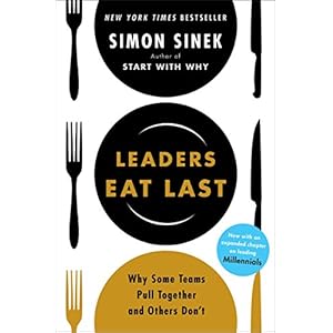 Leaders Eat Last: Sinek Simon