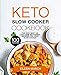 Keto Slow Cooker Cookbook: The Very Best 100 Low Carb Ketogenic Recipes for Your Slow Cooker by Eileen March